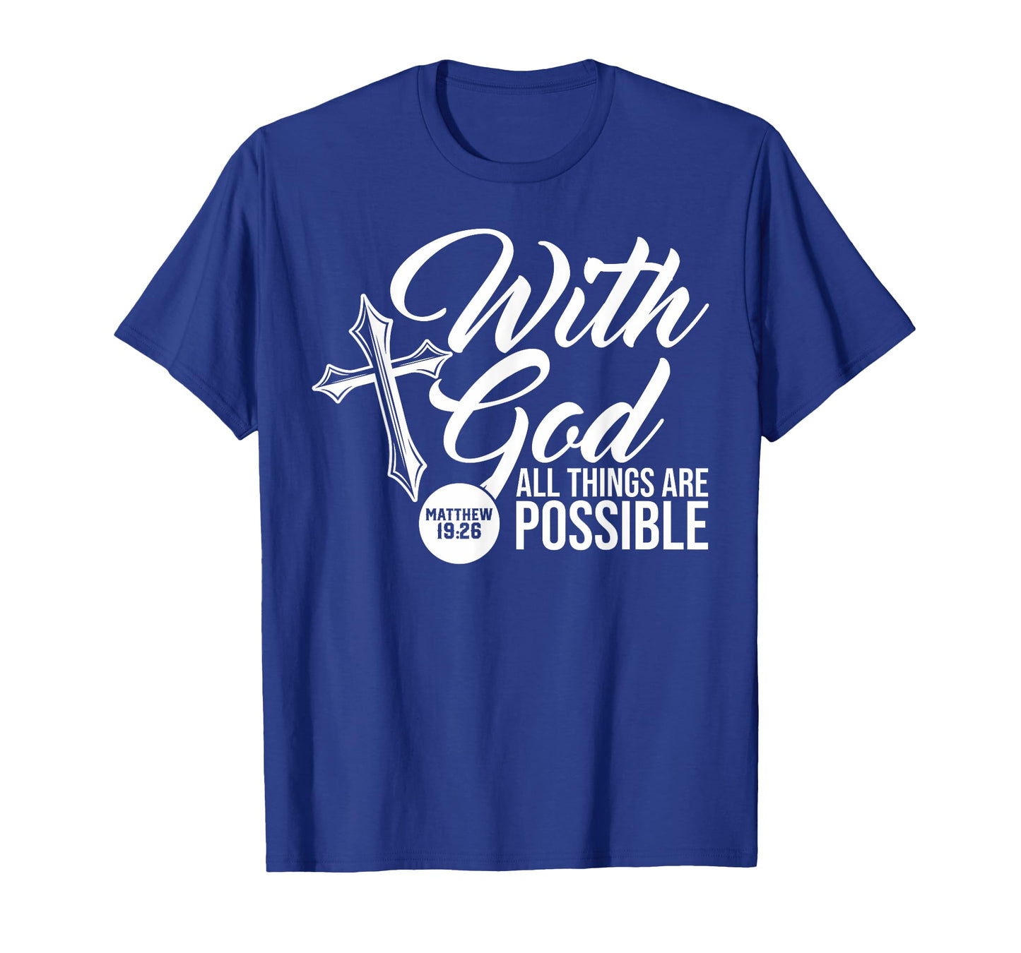 With God All Things Are Possible Matthew 19:26 Bible verse T-Shirt