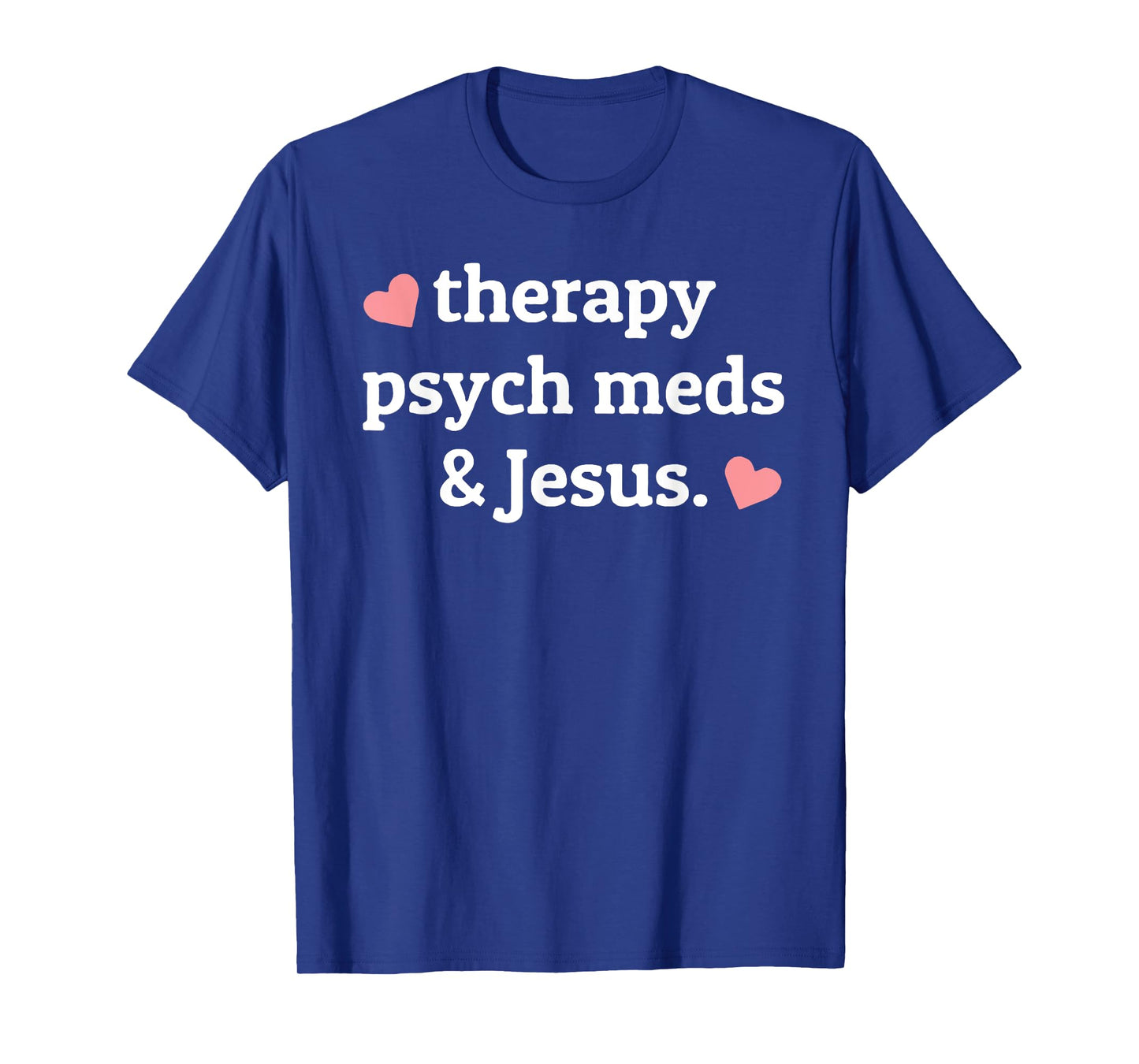 Therapy, Psych Meds, and Jesus T-Shirt