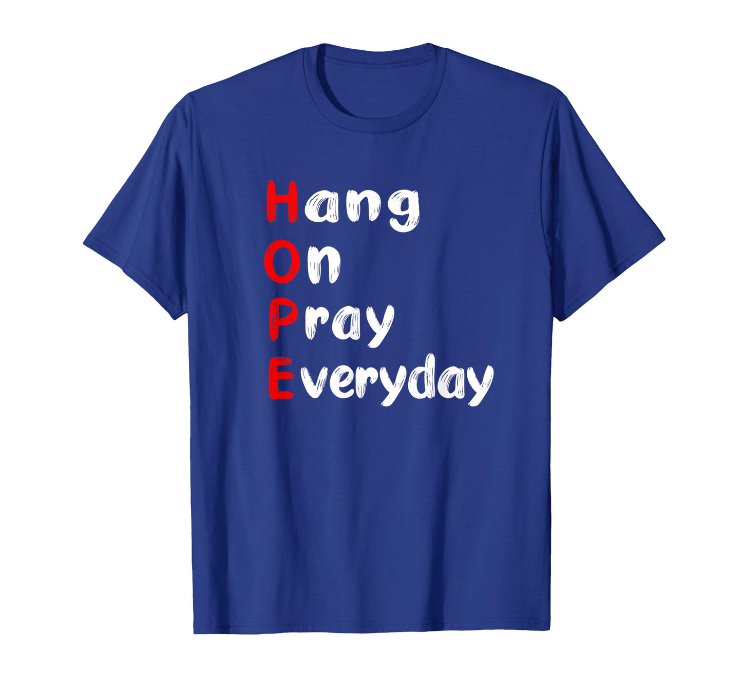 Hang On Pray Everyday MOTIVATIONAL HOPE ACRONYM T-Shirt