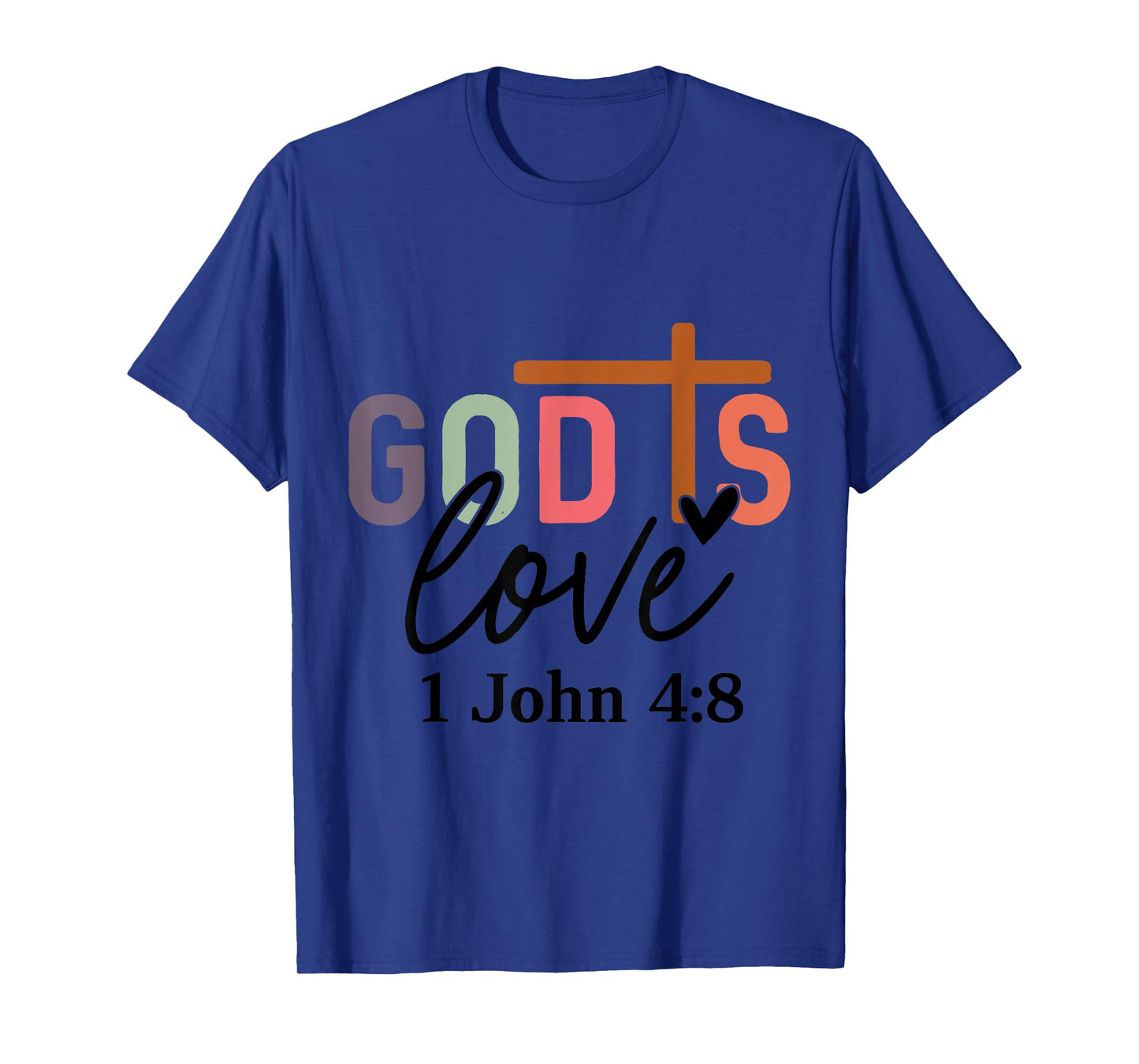 God Is Love T-Shirt | 1 John 4:8 Christian Tee T-Shirt