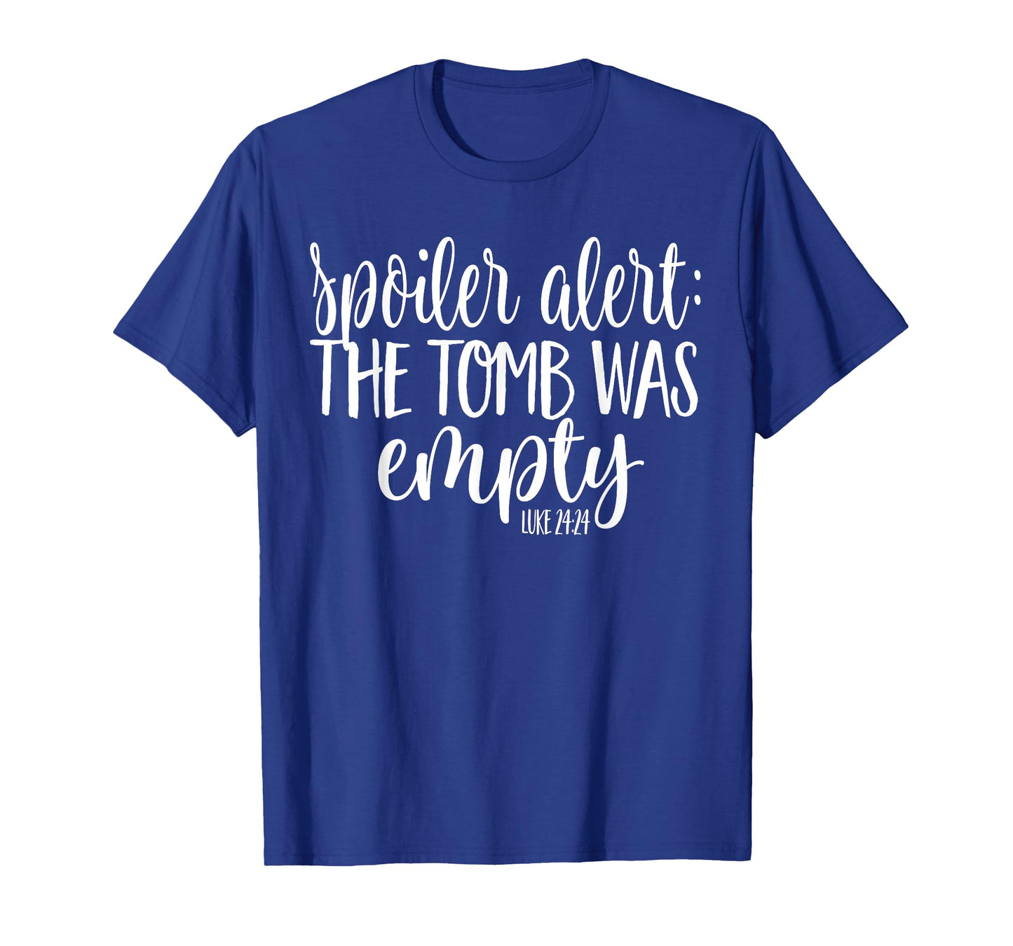 Easter He is Risen SPOILER ALERT THE TOMB WAS EMPTY SHIRT T-Shirt