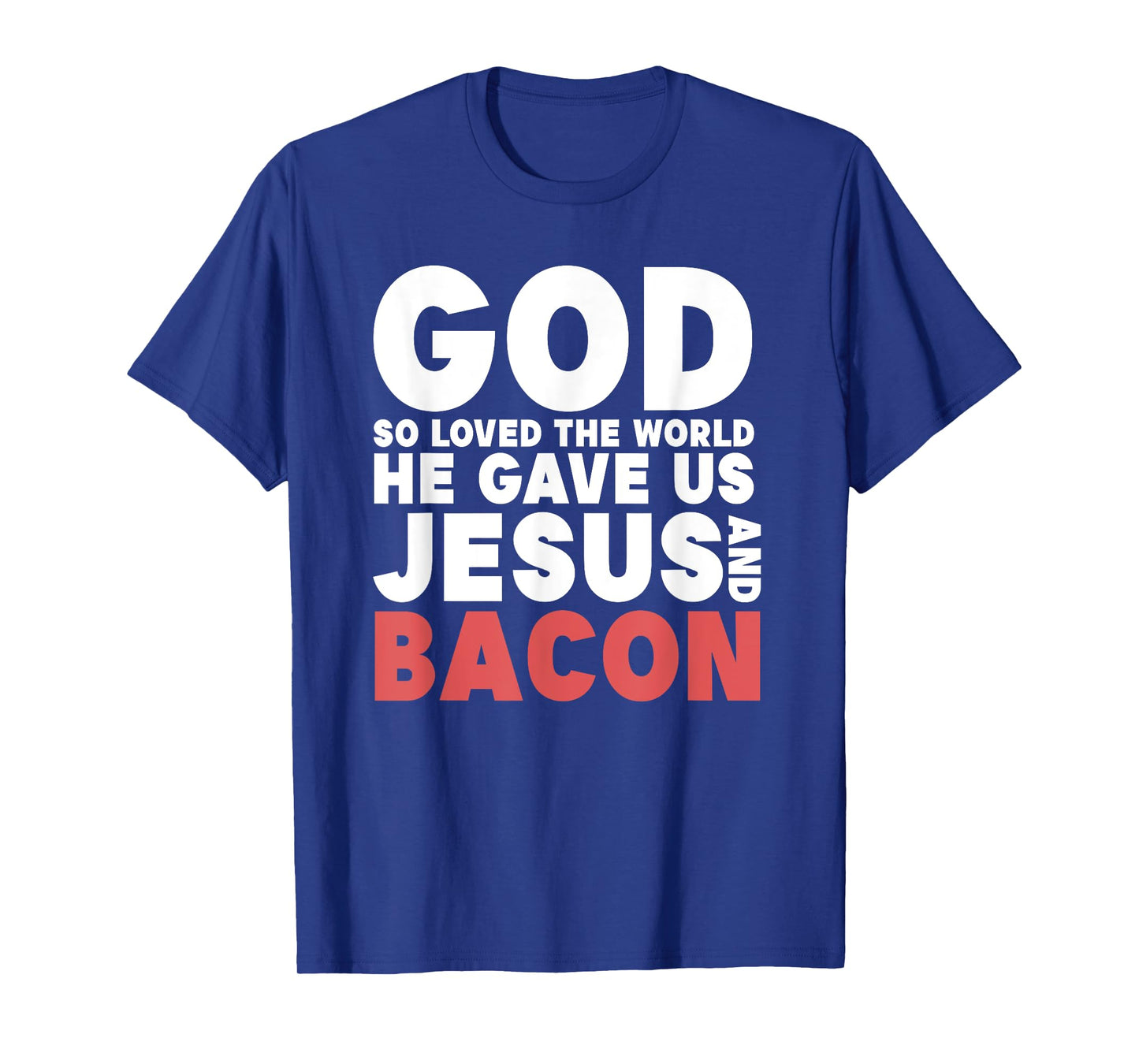 Funny Jesus and Bacon - God Gave Us Jesus and Bacon T-Shirt