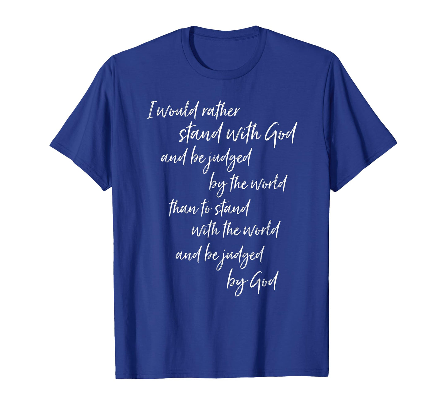 I Would Rather Stand With God Jesus Christian Gospel Gift T-Shirt