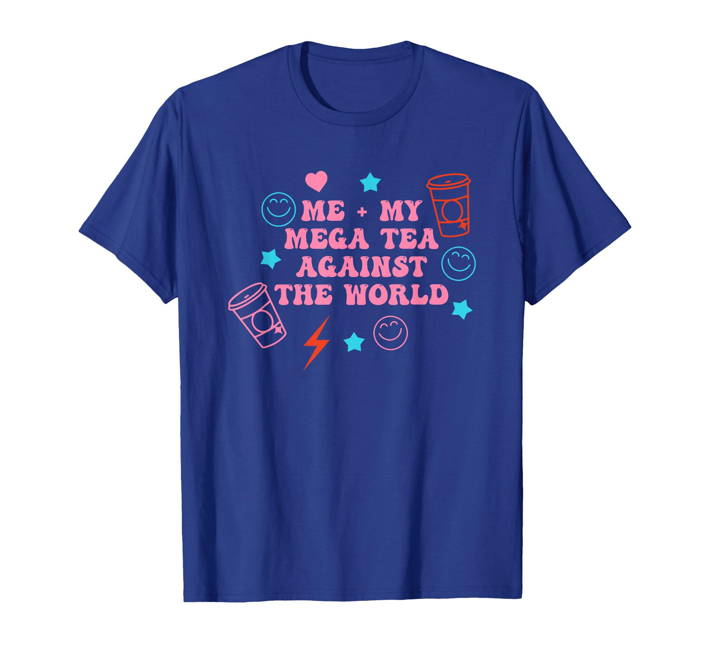 Me + My Mega Tea Against The World Funny Quote T-Shirt