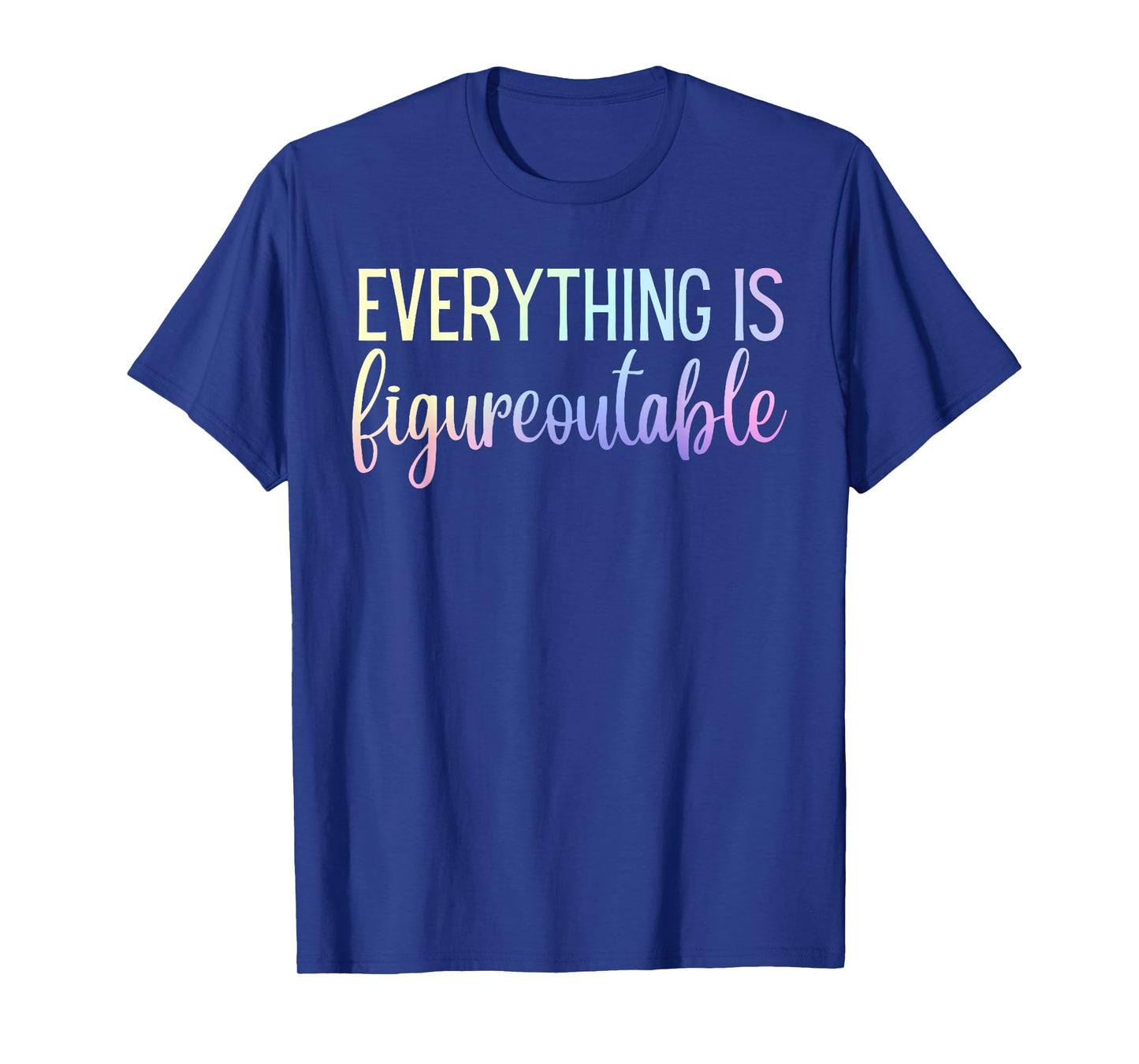 Everything Is Figureoutable Teacher Motivational T-Shirt - Black - Unisex-Adults - Small - Short Sleeve - Crew Collar - Modern - Fun - Vacation - Cotton, Polyester - Machine Wash