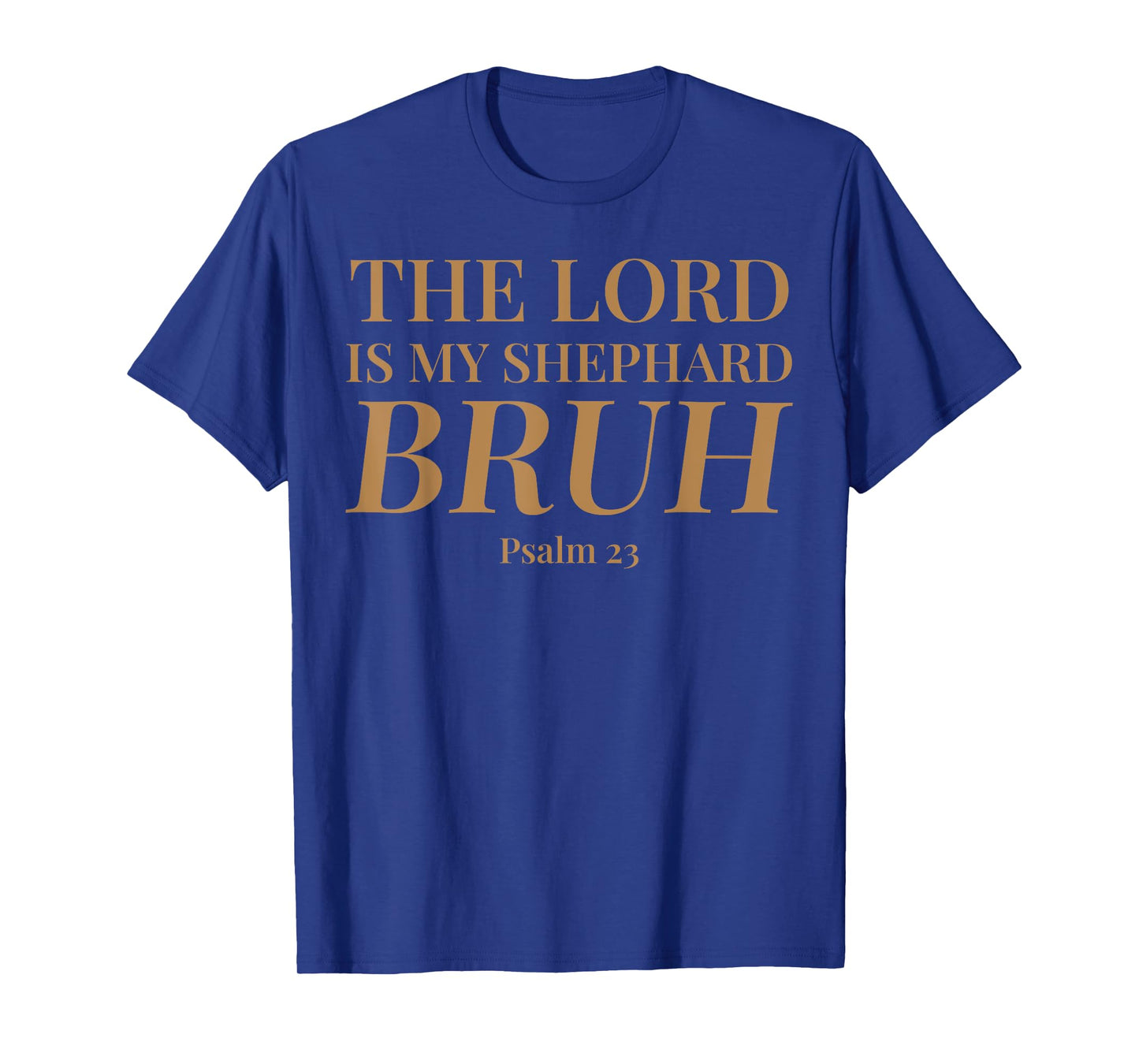 The Lord is My Shepherd Bruh Funny Christian Psalm 23 Men's T-Shirt