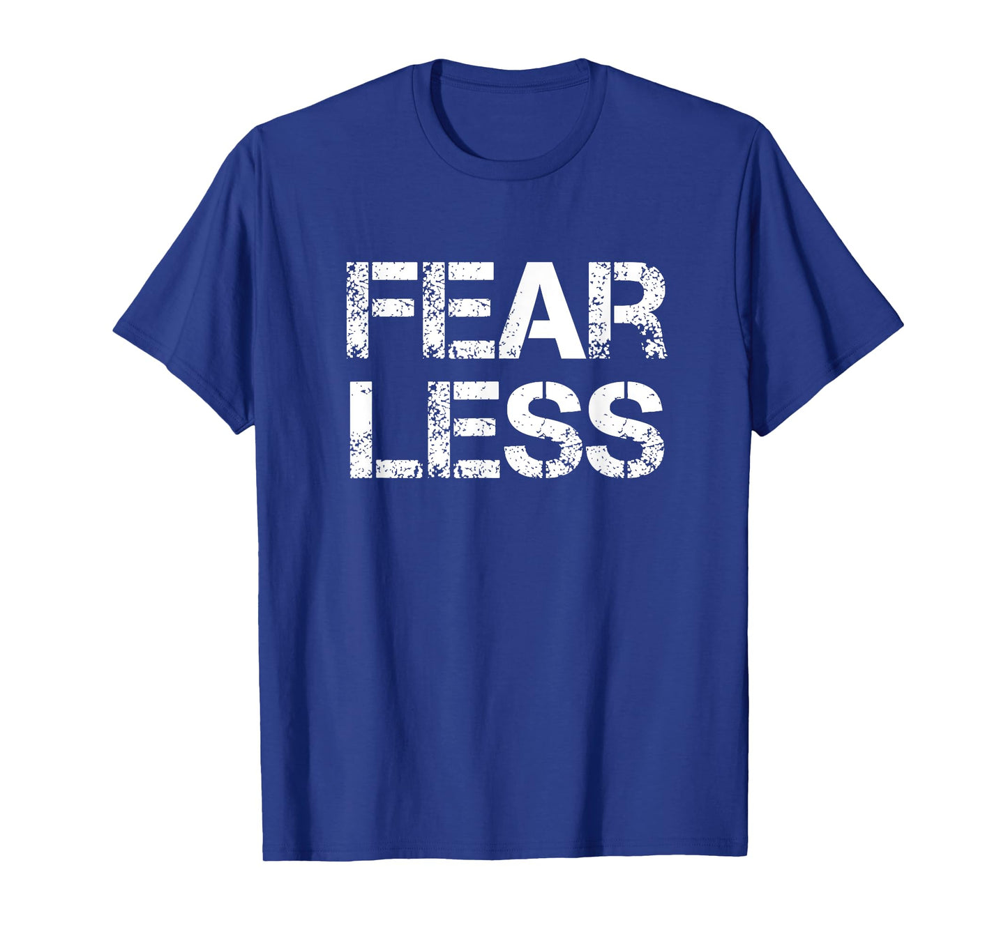 Fear Less Fearless T-Shirt