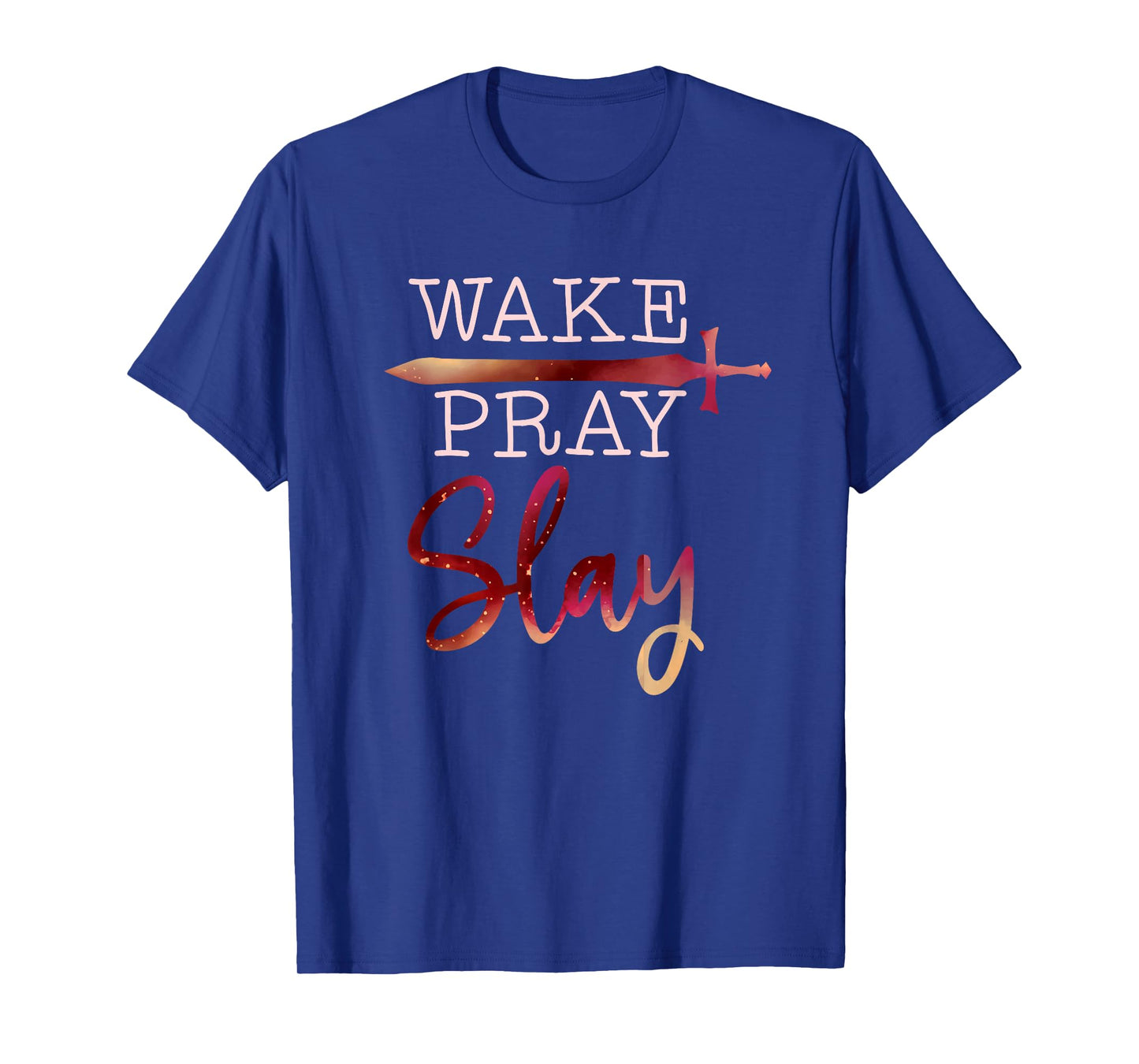 wake pray slay inspirational christian bible verse faith T-Shirt