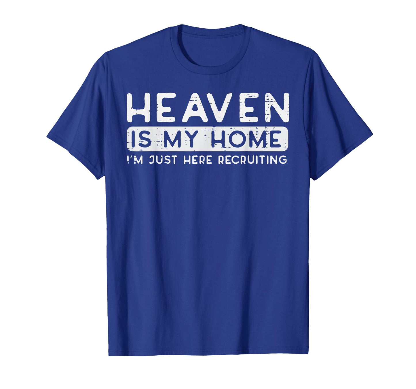 Christian Heaven My Home Im Recruiting Funny Men Women Kids T-Shirt