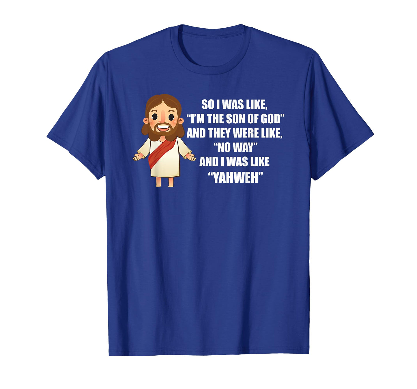 I Was Like "Yahweh" - Funny Jesus Christ Pun Saying T-Shirt