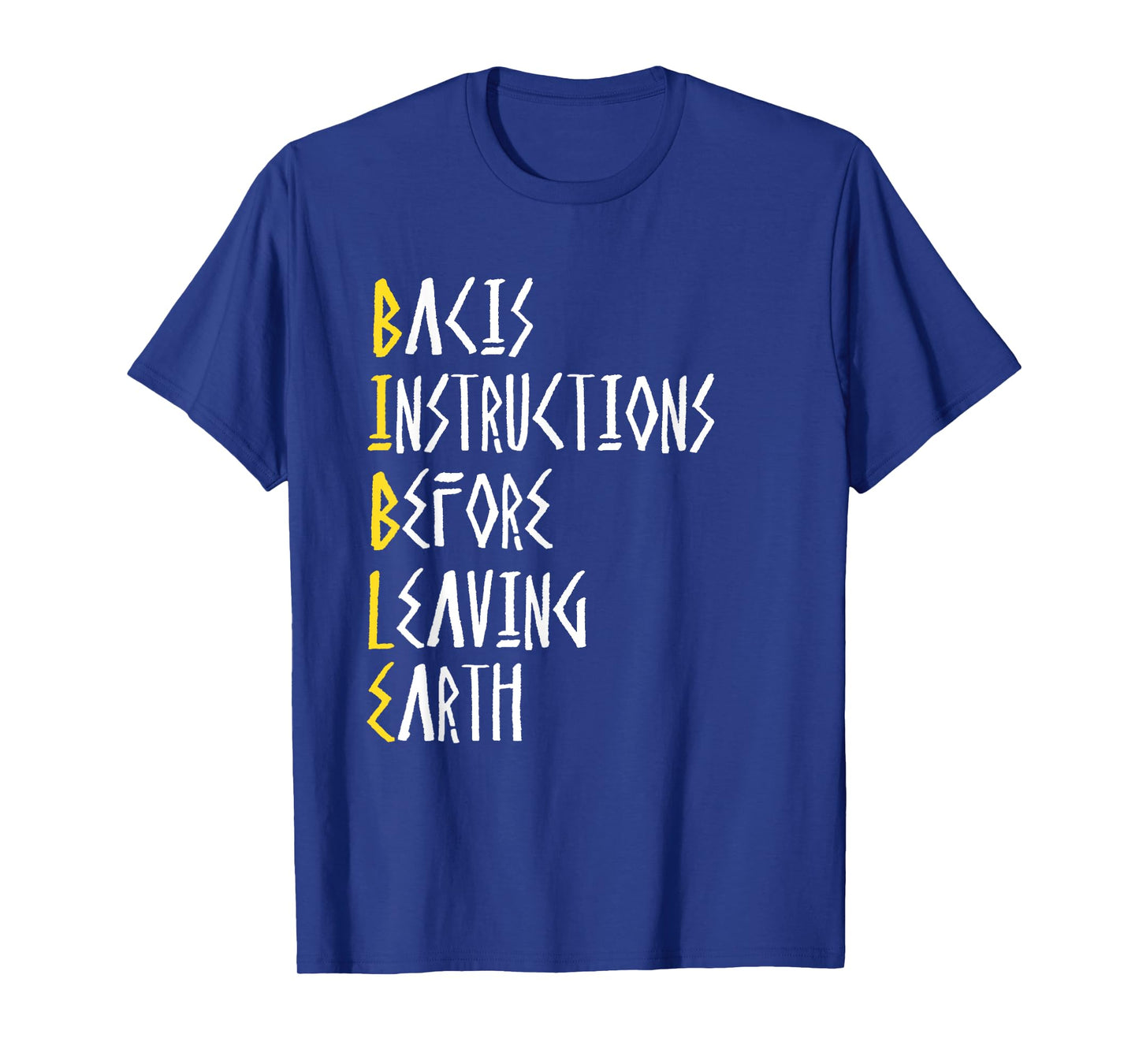 Bible Basic Instructions Before Leaving Earth t-shirt T-Shirt