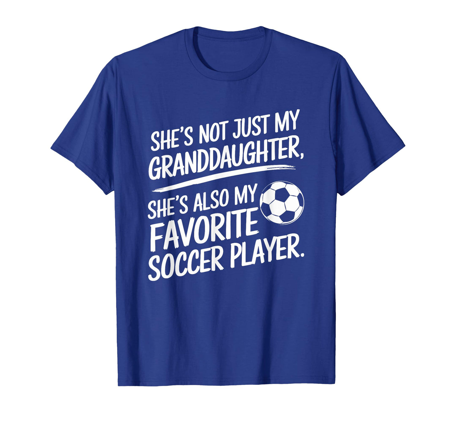 She's My Granddaughter My Favorite Soccer Player T-Shirt