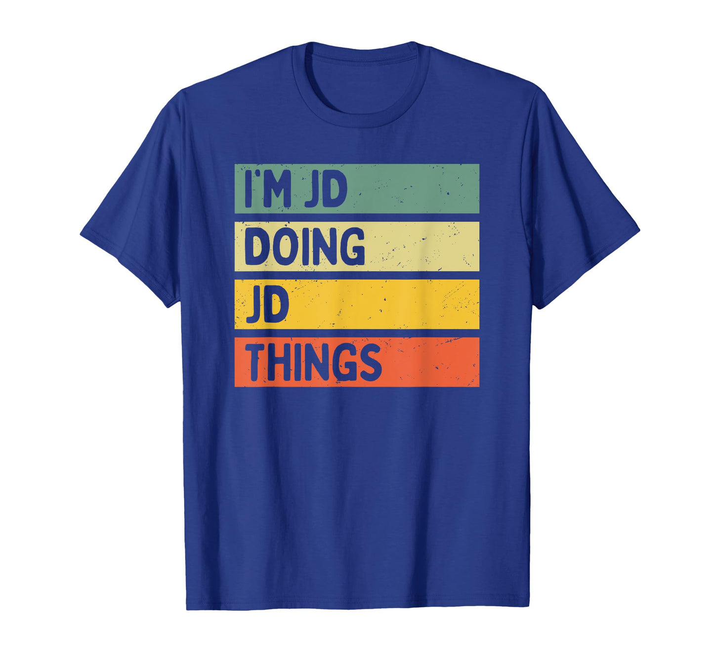 I'm Jd Doing Jd Things Funny Personalized Quote T-Shirt
