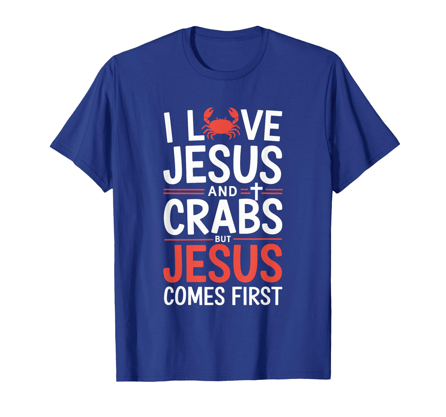 I Love Jesus And Crabs But Jesus Comes First T-Shirt