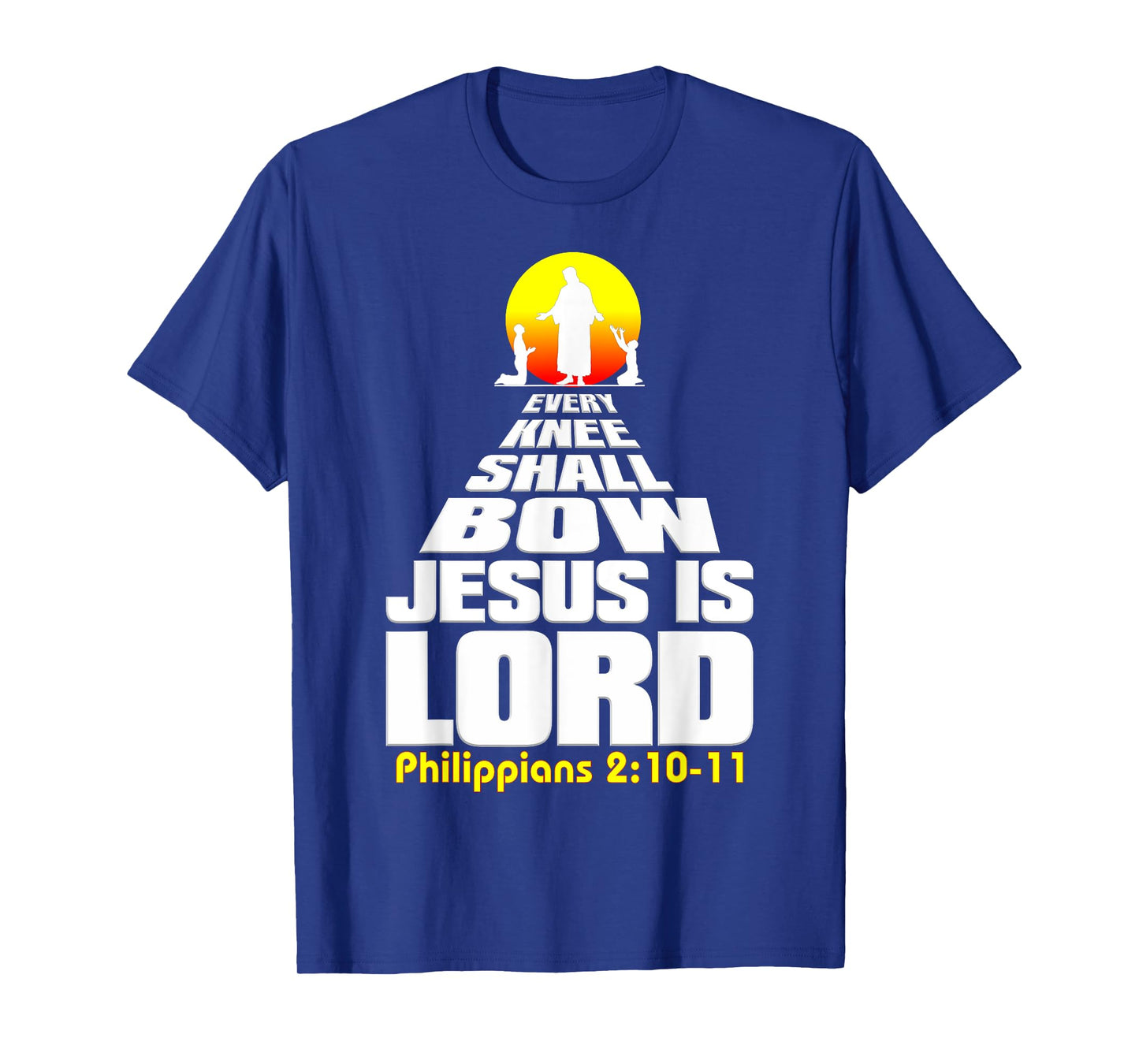 Every Knee Shall Bow Jesus is Lord Christian worship T-Shirt
