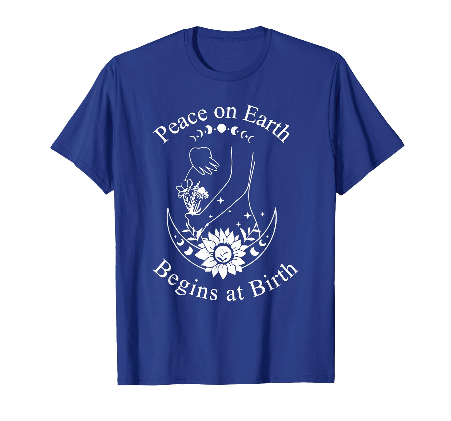 Peace On Earth Begins at Birth Doula Midwife T-Shirt
