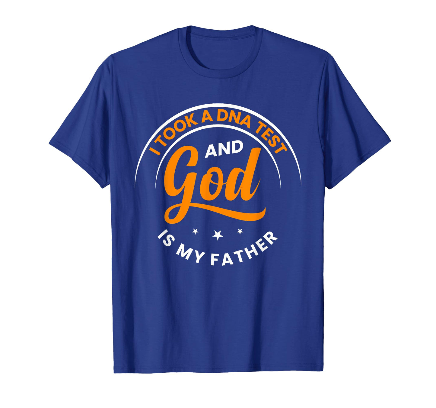 Funny I Took A DNA Test God Is My Father Jesus Christian T-Shirt