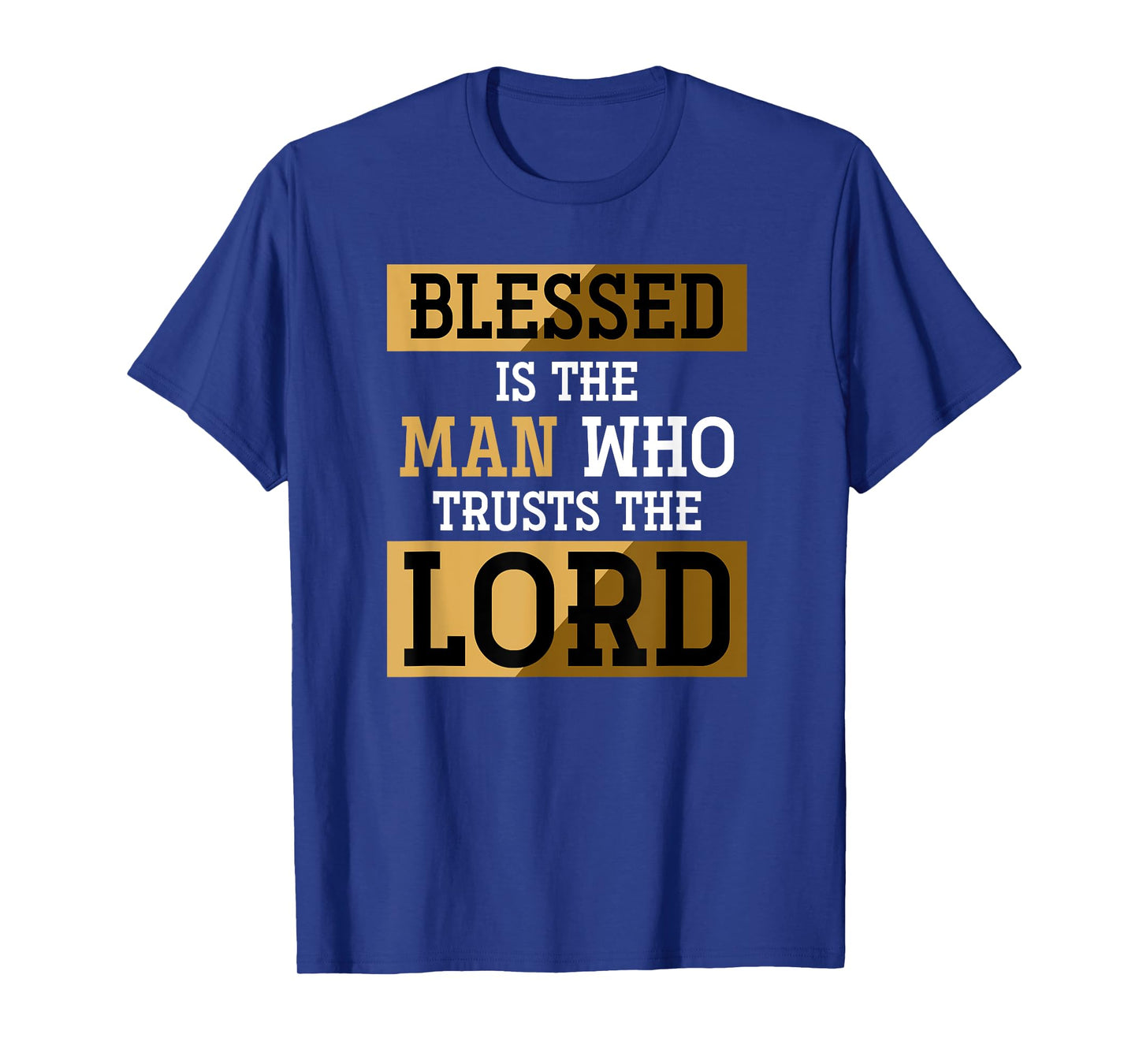 Blessed Is The Man Who Trusts The Lord Jesus Christ Prayer T-Shirt