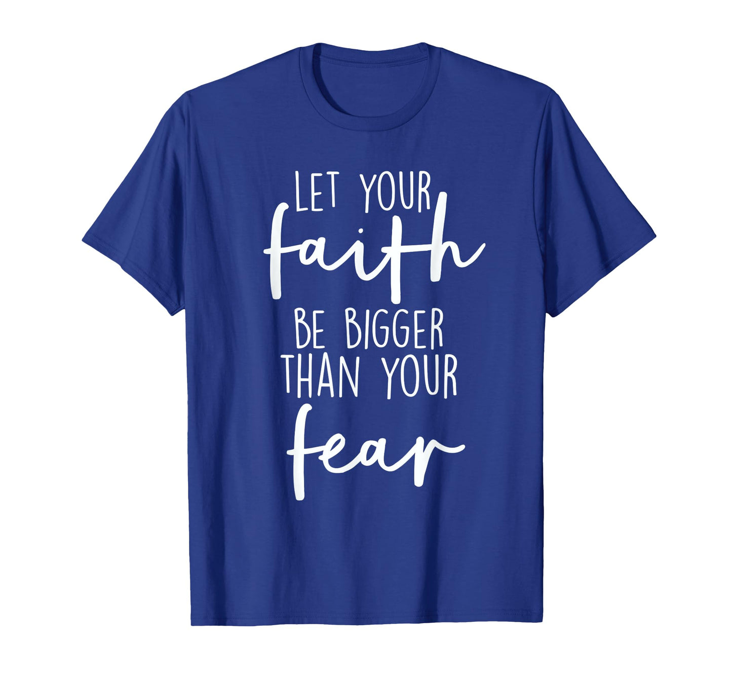 Christian Let Your Faith Be Bigger Than Your Fear T-Shirt