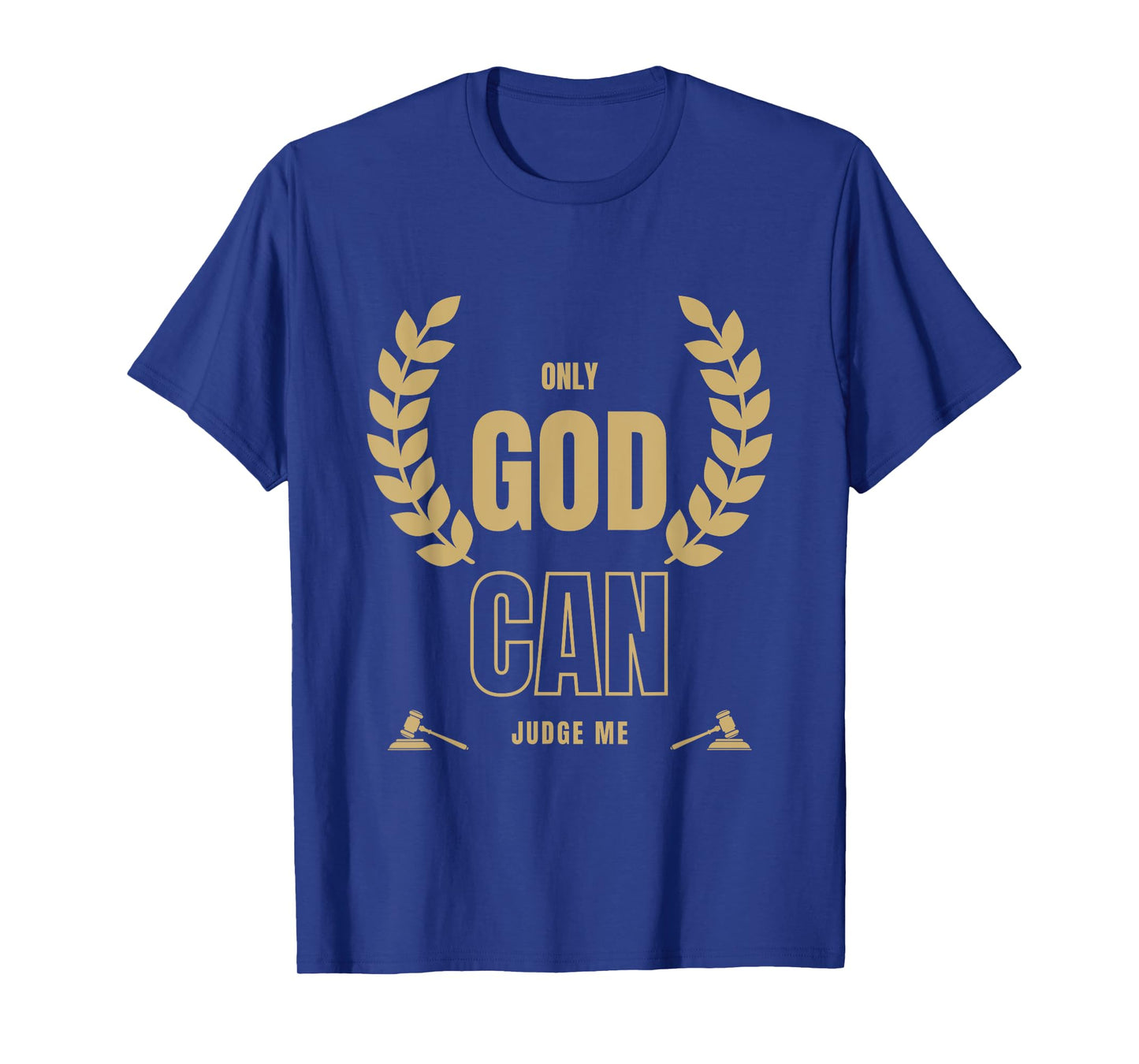 Only God Can Judge Me Bible Based Christian Faith Quote T-Shirt