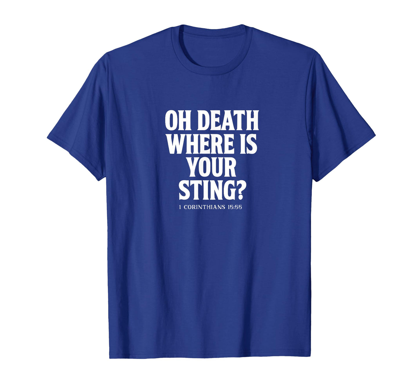 1 Corinthians 15:55 Oh Death Where is Your Sting Bible Verse T-Shirt
