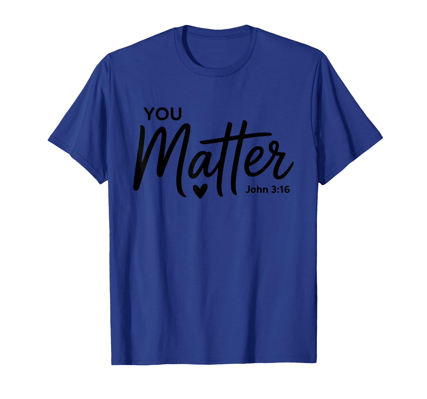 You Matter John 3 16 Bible Verse Christian Faith Quote T-Shirt