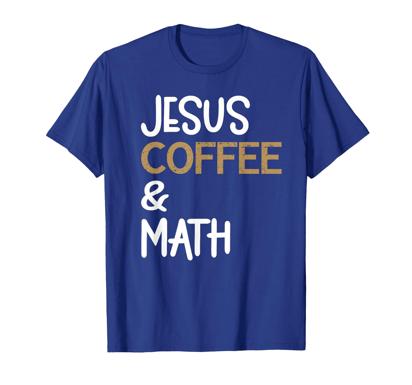 Jesus Coffee And Math Teacher Math Students Caffeine Lover T-Shirt
