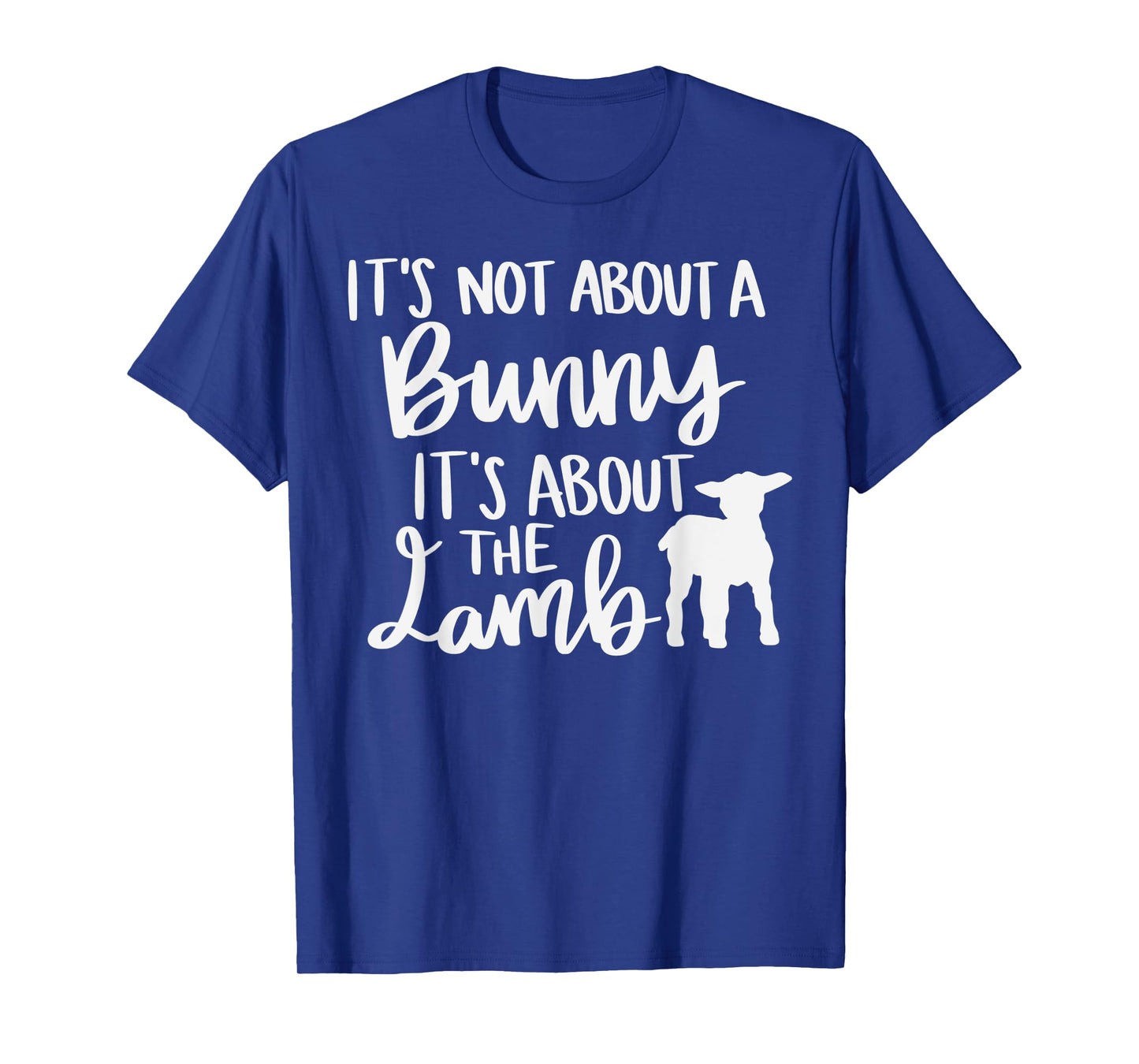 Christian Easter It's not about a Bunny it's about the Lamb T-Shirt
