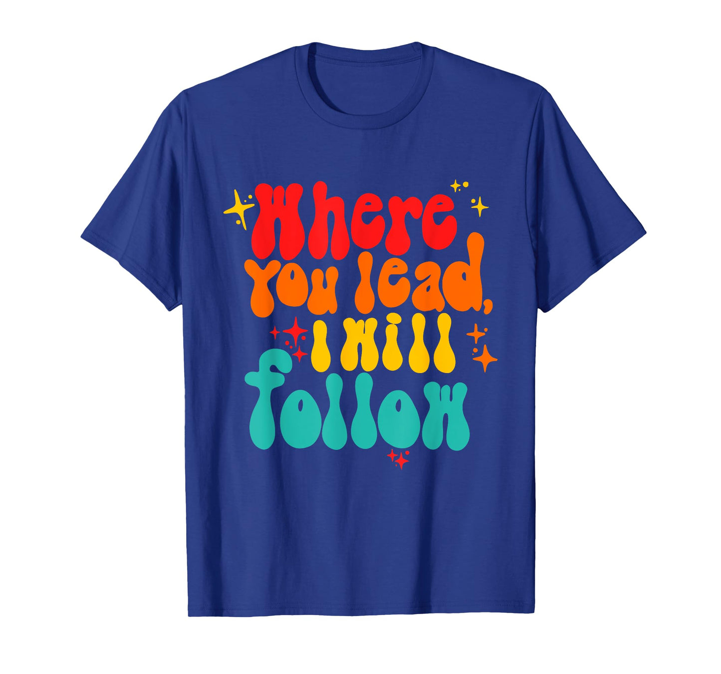 Where You Lead I Will Follow Vintage Design T-Shirt