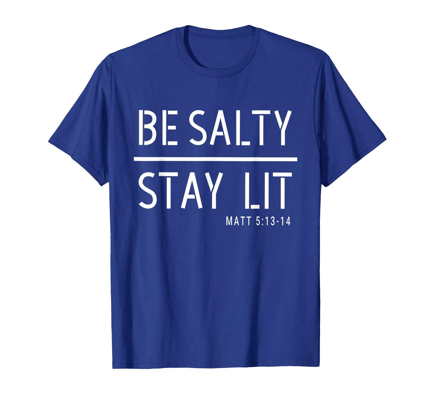 Be Salty Stay Lit Matthew 5:13-14 Christian Women Men T-Shirt