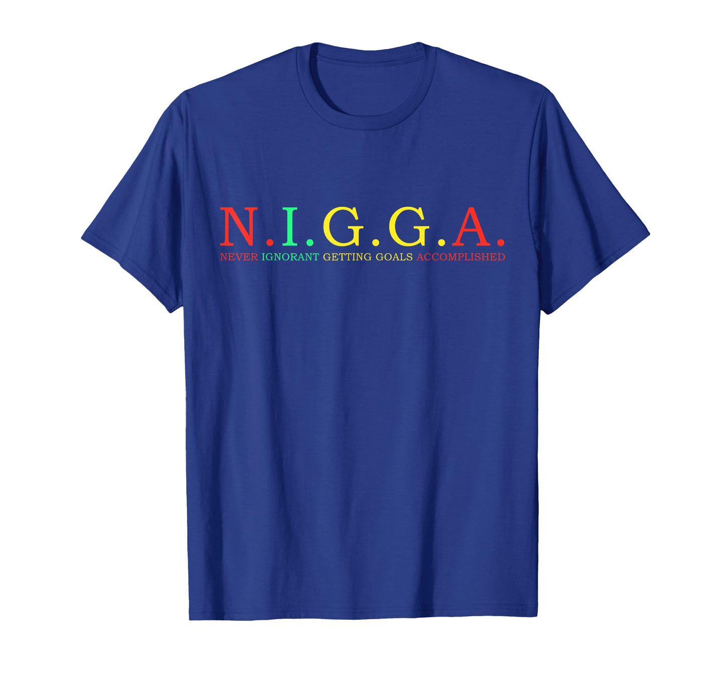 N.I.G.G.A Never Ignorant Getting Goals Accomplished T-Shirt