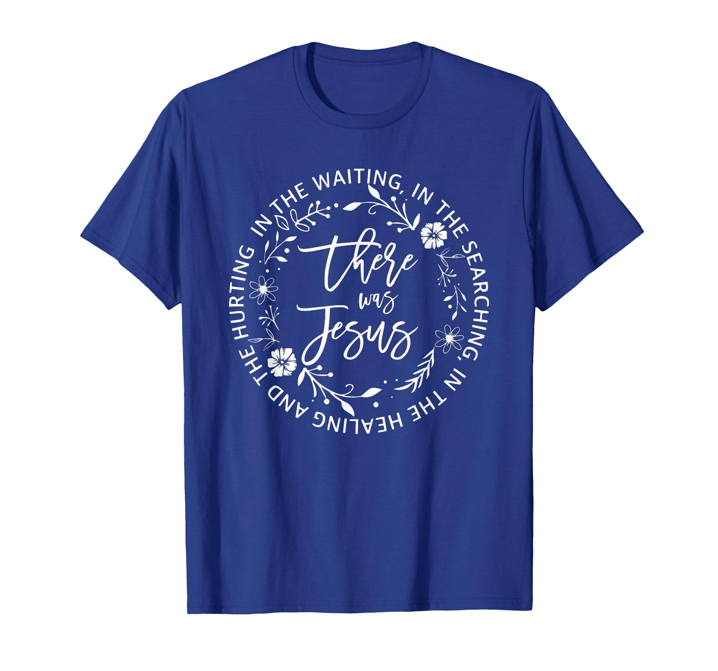 There Was Jesus, Religious Easter Jesus T-Shirt
