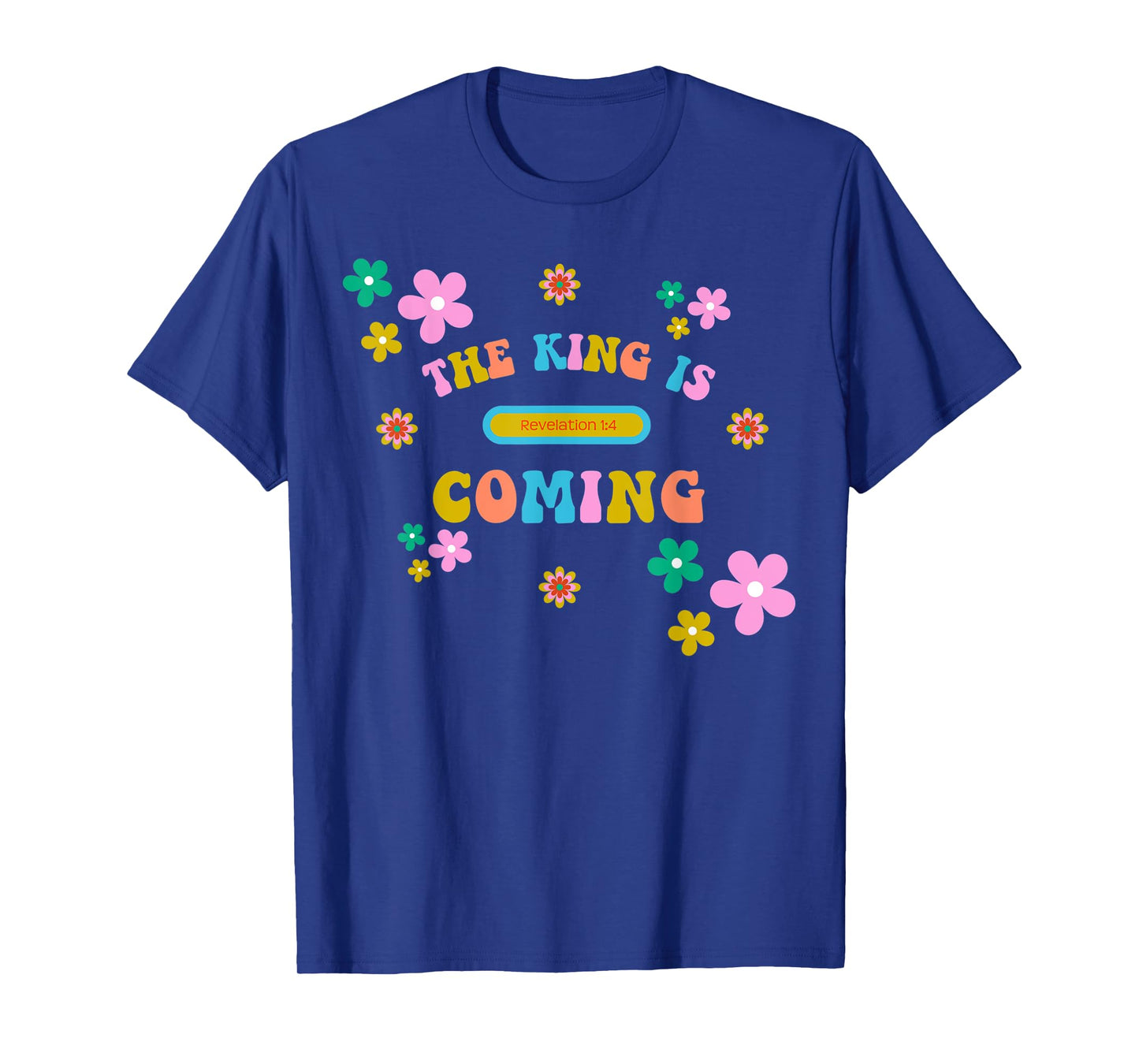 The King Is Coming Revelation 1:4 Christian Rapture Bible T-Shirt
