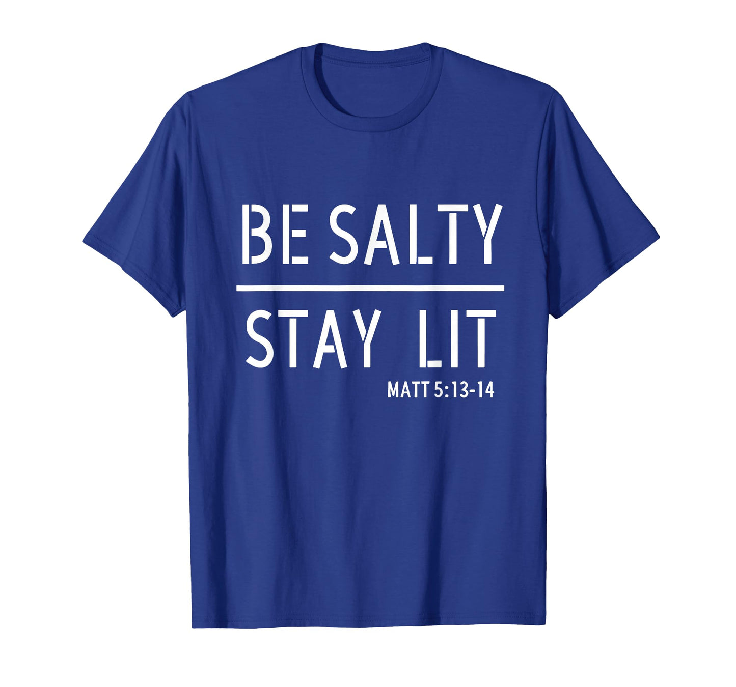 Be Salty Stay Lit Matthew 5:13-14 Christian Women Men Faith T-Shirt