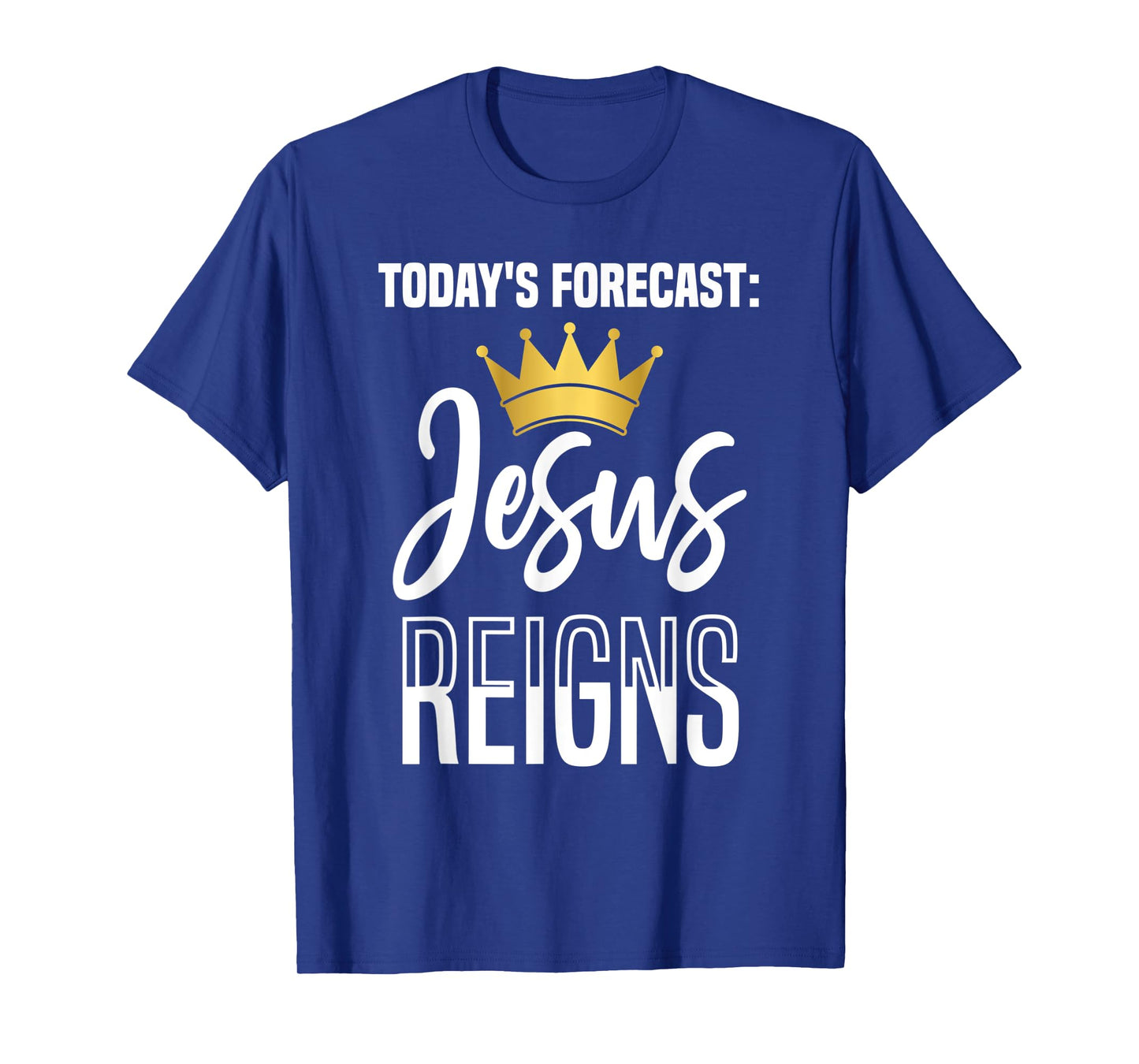 Today's Forecast: Jesus Reigns Funny Christian Pun T-Shirt