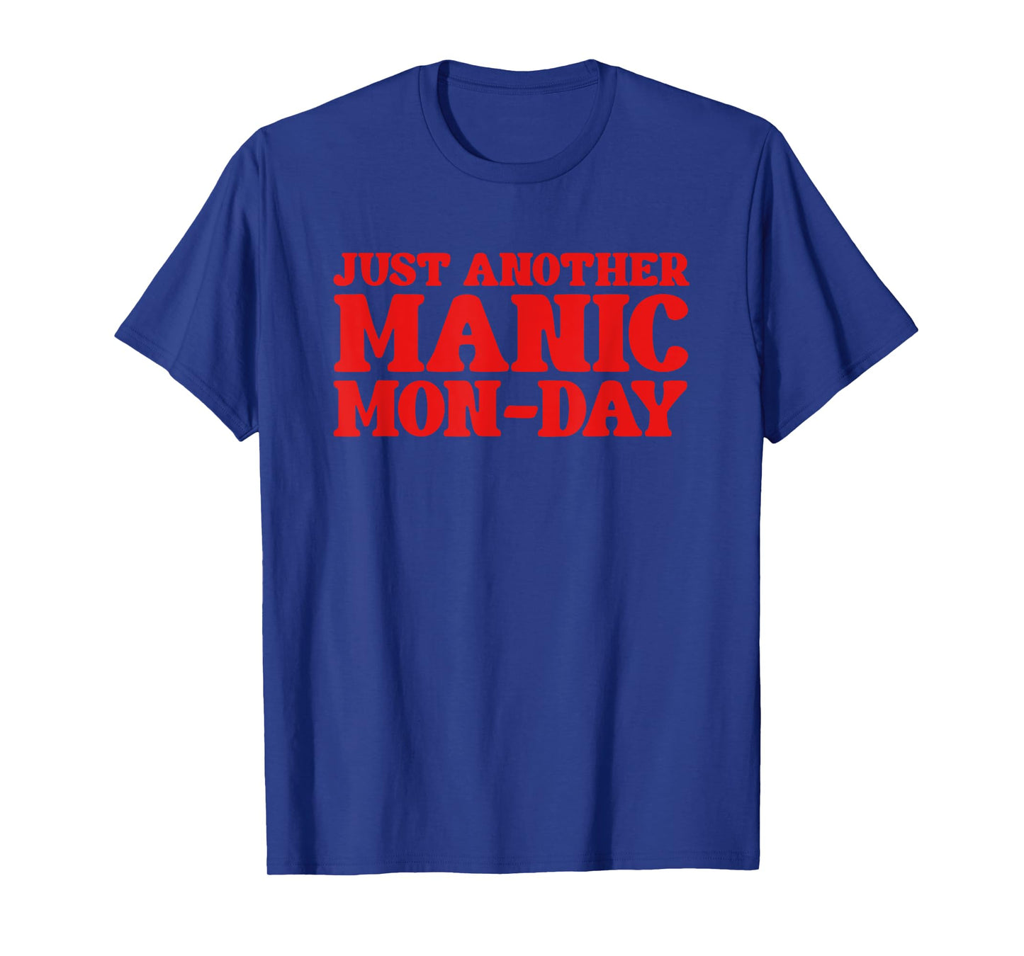 Just Another Manic Mon-Day Funny Music & Work Life T-Shirt