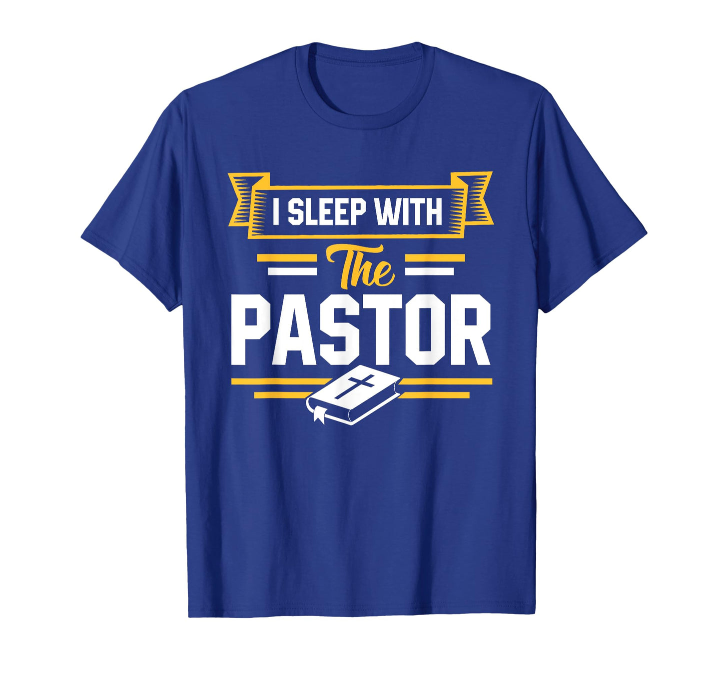 I Sleep With The Pastor Funny Pastor's Wife T-Shirt T-Shirt
