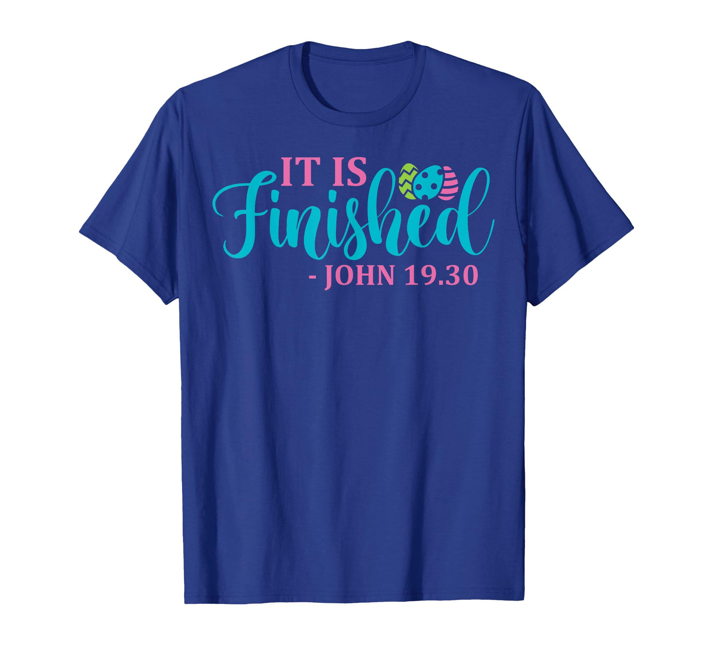 It Is Finished John 19 30 Easter T-Shirt