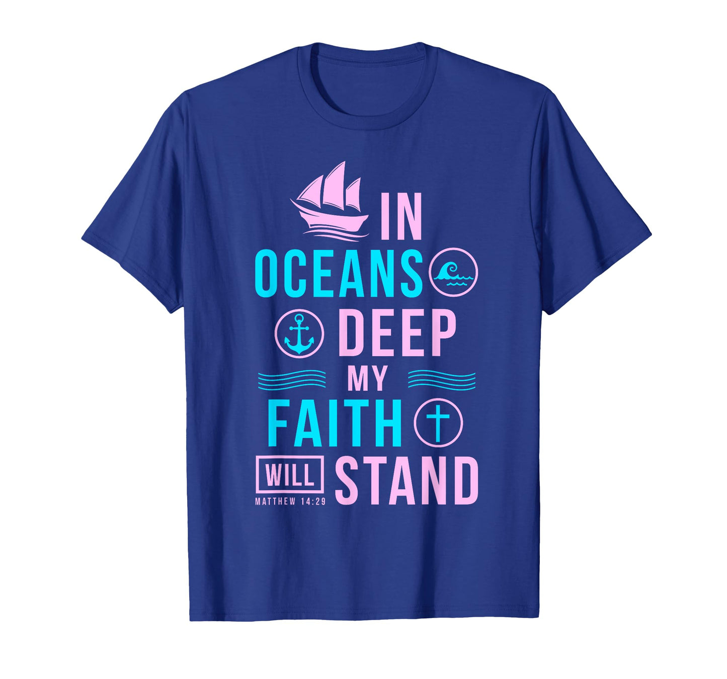 Christian Gifts In Oceans Deep My Faith Will Stand T-Shirt