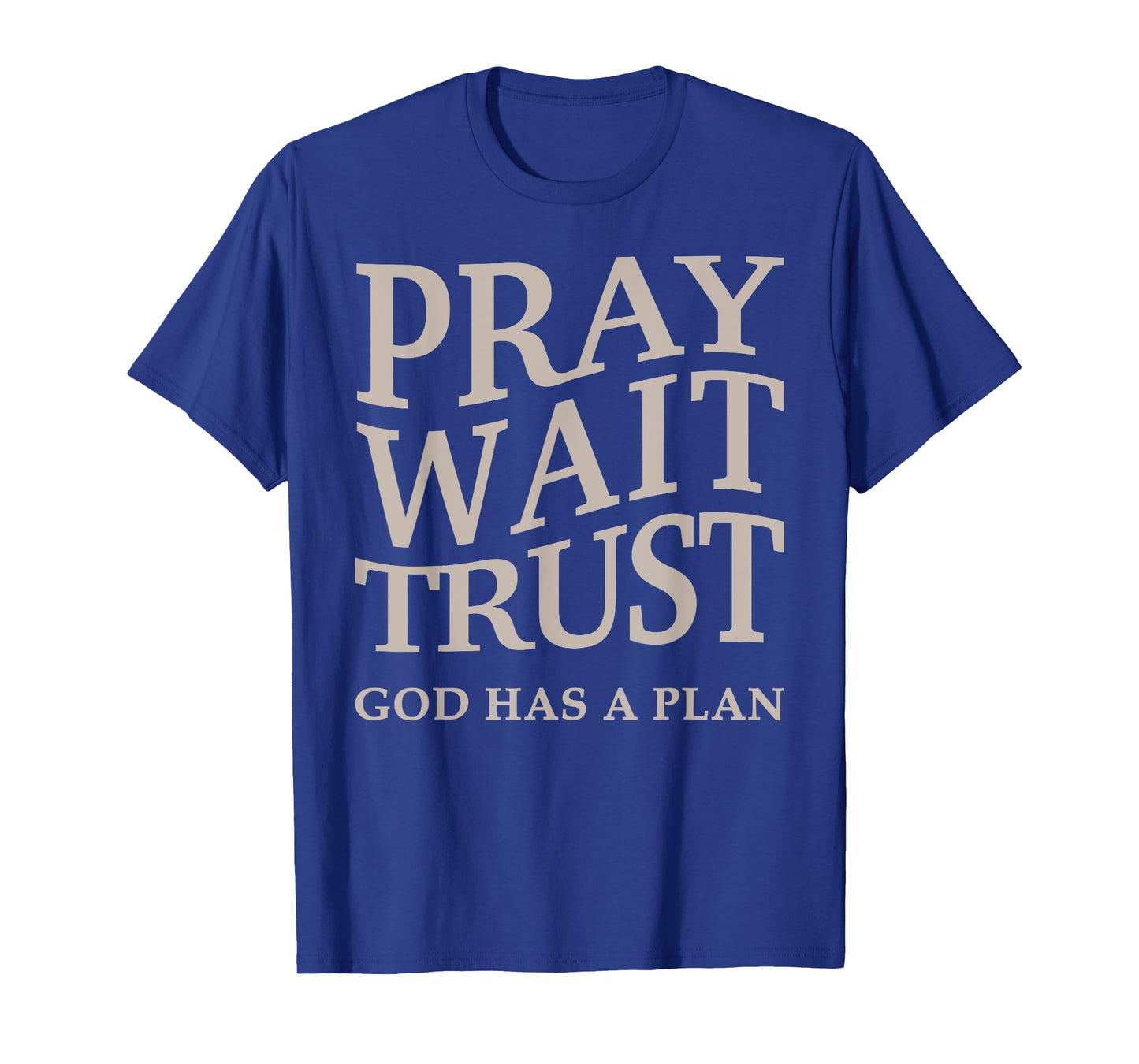 Men's Pray Wait Trust God Has A Plan Christian Jesus Women T-Shirt