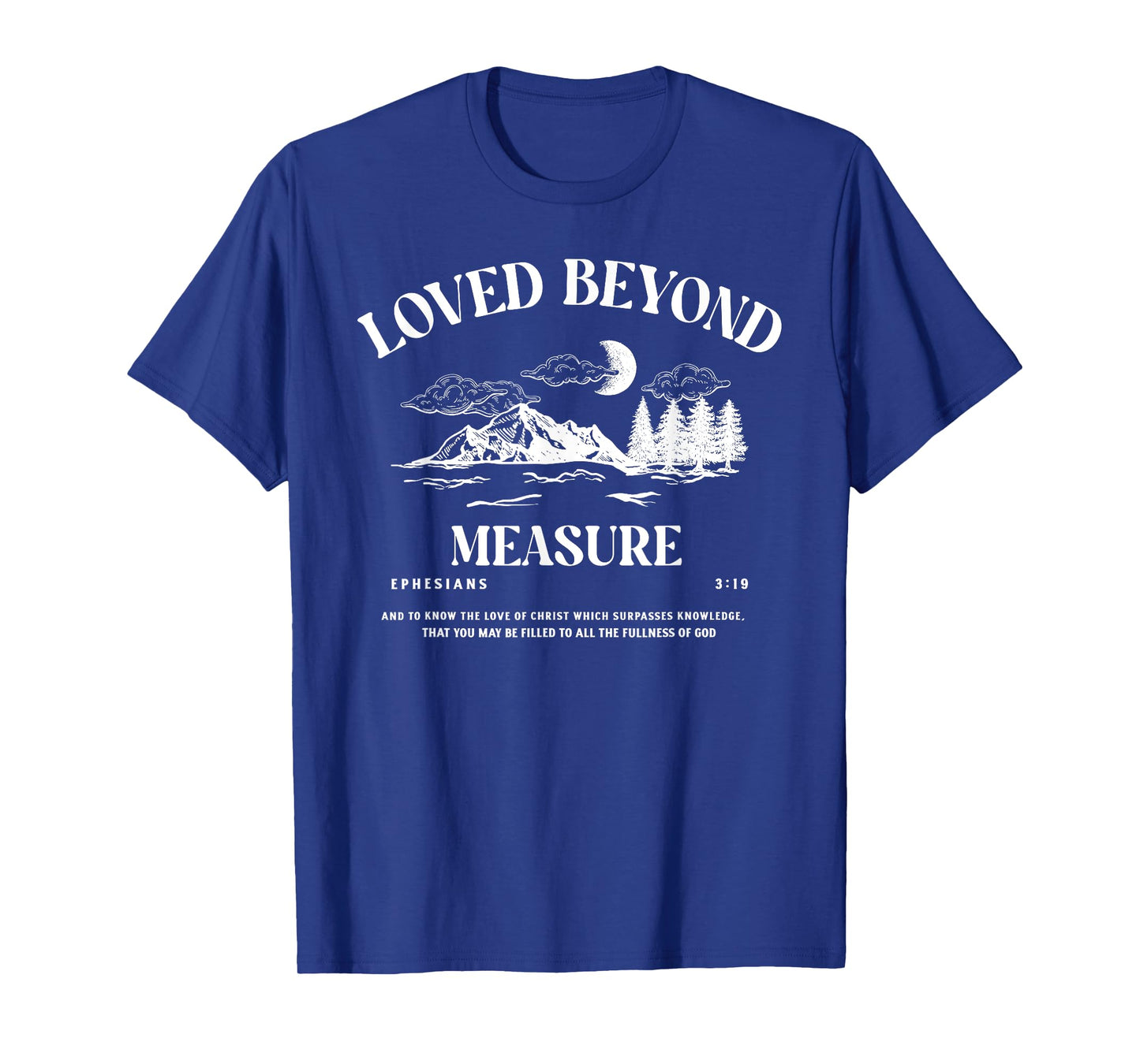 Loved Beyond Measure - Ephesians 3:19 Bible Verse T-Shirt