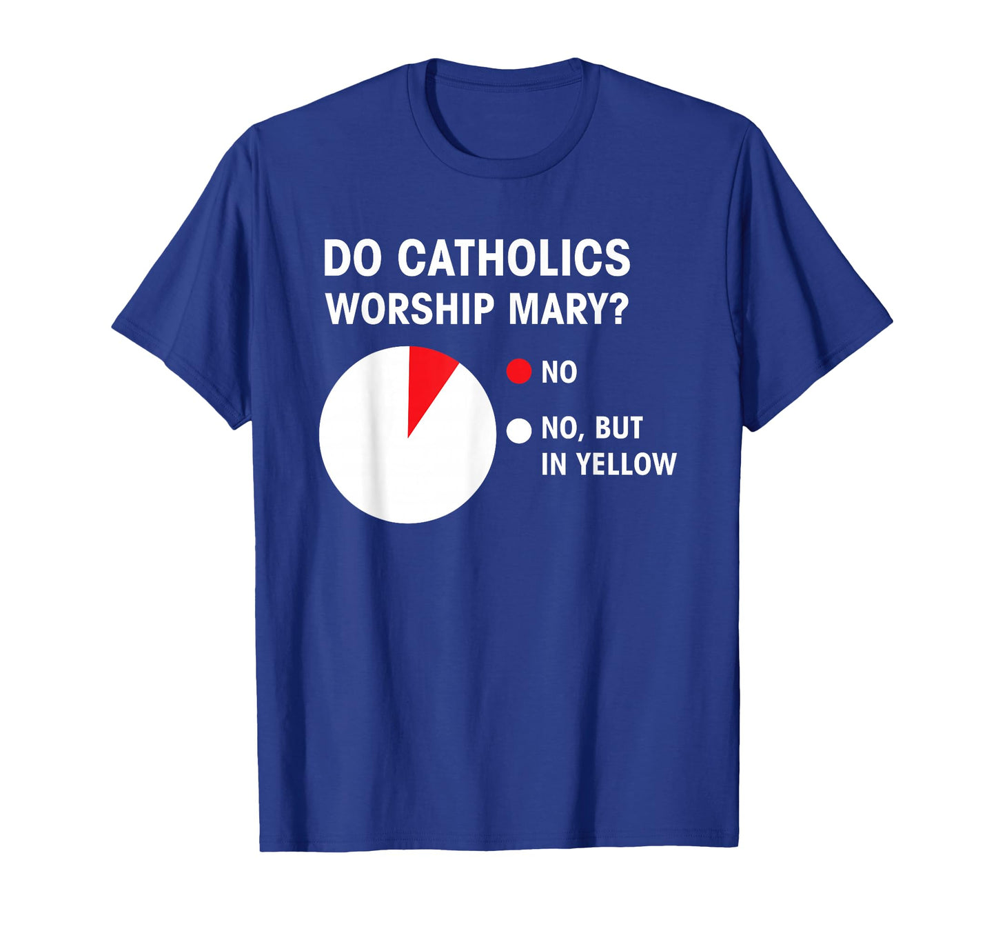 Do Catholics Worship Mary T-Shirt