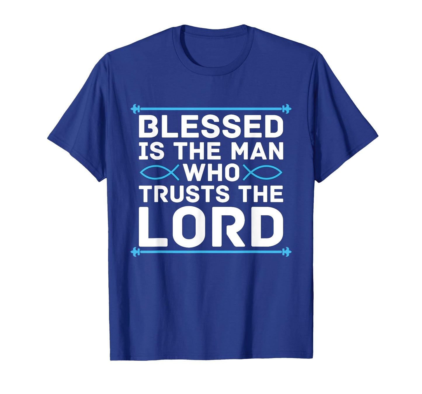 Blessed Is The Man Who Trusts The Lord Bible Verse Jesus T-Shirt