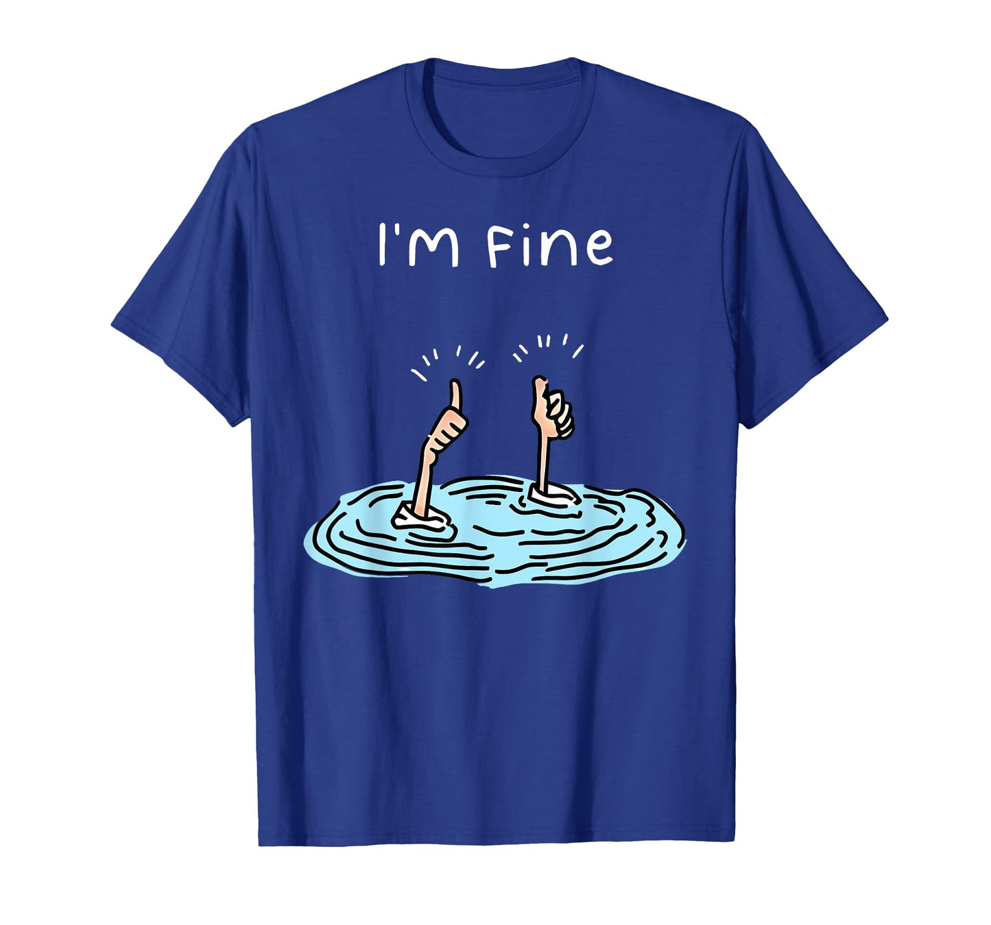 I'm Fine Drowning Hand Funny Sarcastic Humor T-Shirt