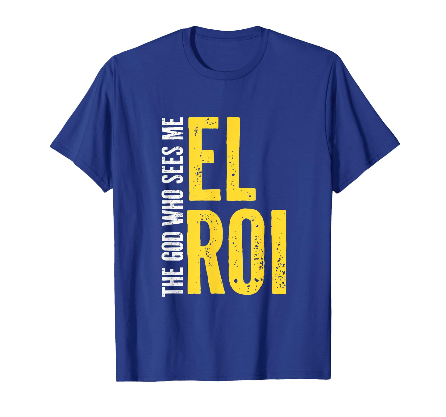 Christian Bible Quote - El Roi The God Who Sees Me - Gift T-Shirt