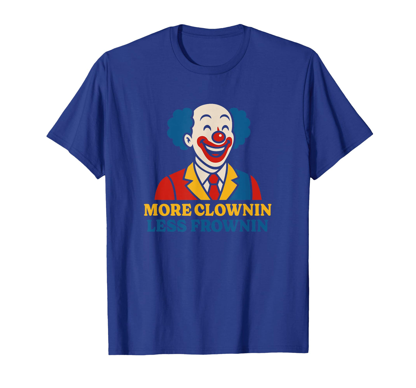 More Clownin Less Frownin Kidcore Clowncore Aesthetic T-Shirt