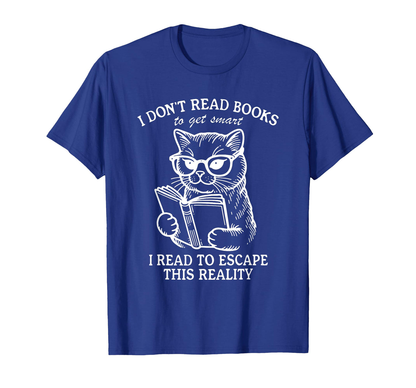 I Don't Read Books To Get Smart I Read To Funny design T-Shirt
