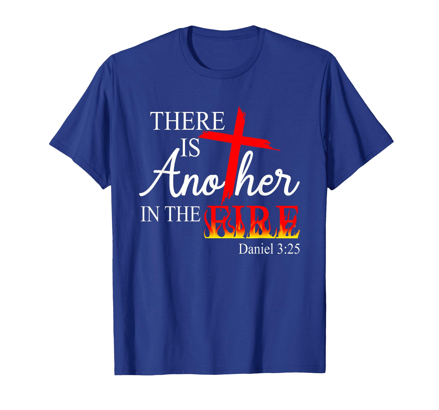 There Is Another In The Fire Scripture Religious Jesus Chris T-Shirt