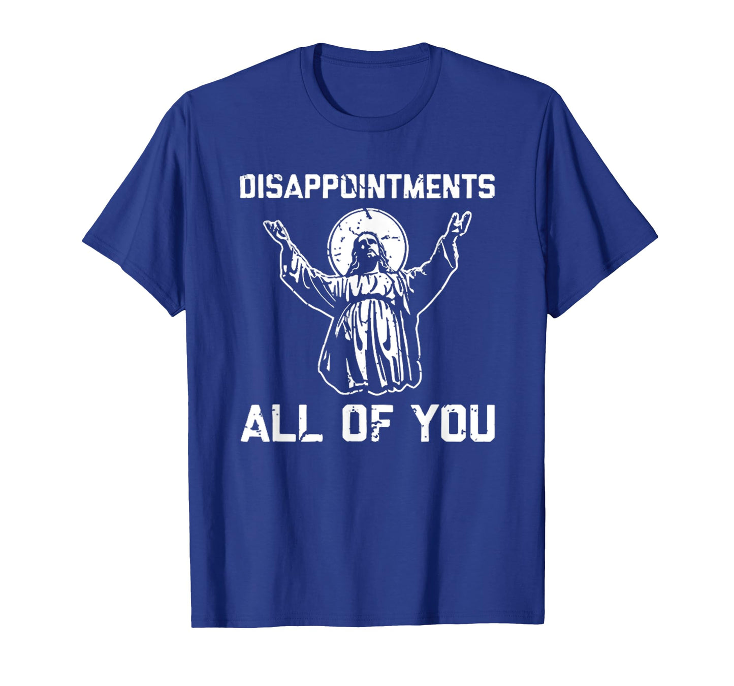 Disappointments All You Jesus Christian Religion T-Shirt