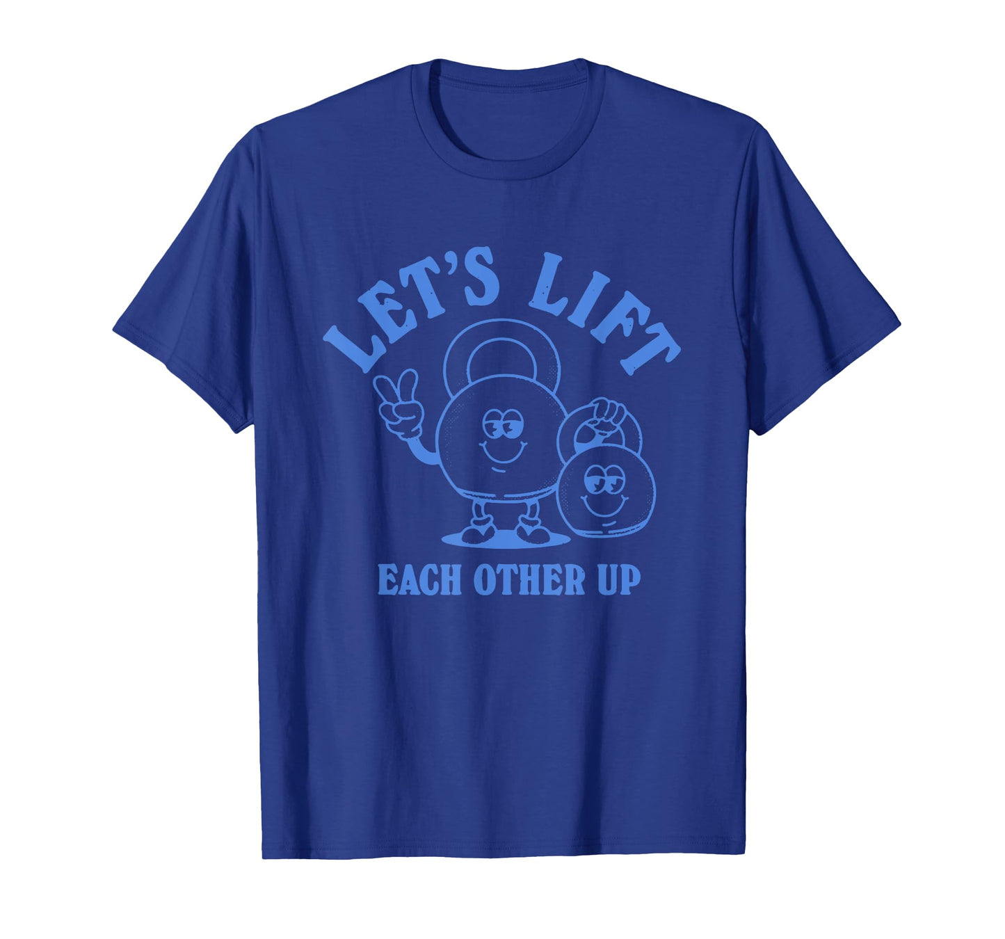 Let's Lift Each Other Up Apparel T-Shirt